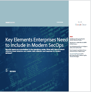 Key Elements Enterprises Need to Include in Modern SecOps