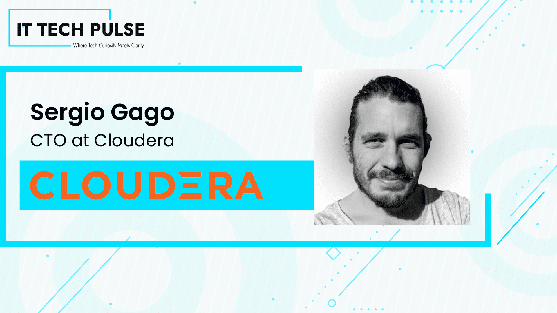 ITTech Pulse Exclusive Interview with Sergio Gago CTO at Cloudera