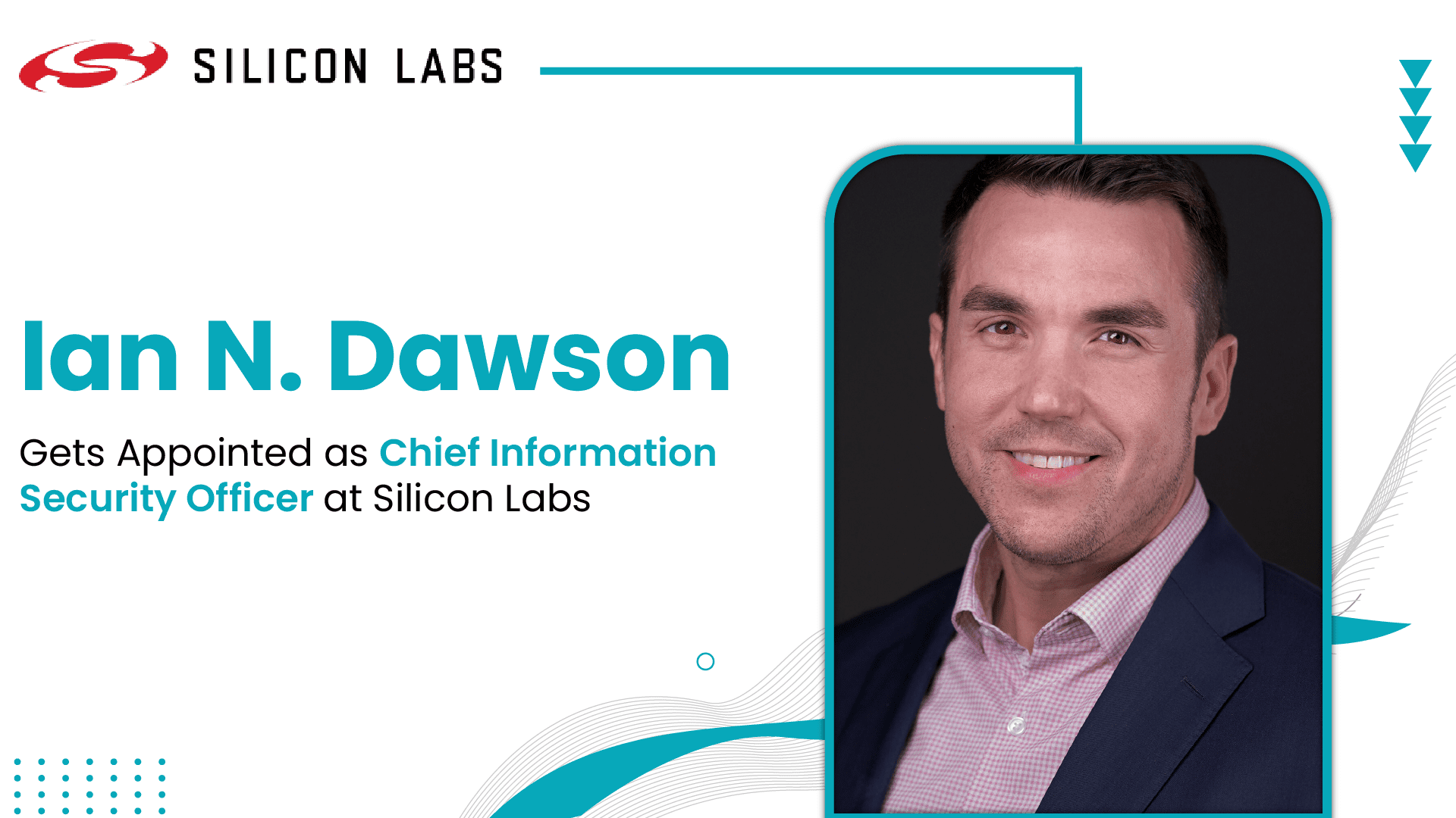 Silicon Labs Appoints Ian N. Dawson as Chief Information Security Officer
