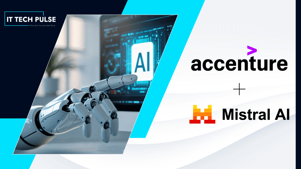 Accenture and Mistral AI Accelerate Enterprise Reinvention with Scalable AI that Delivers Strategic Autonomy for Customers