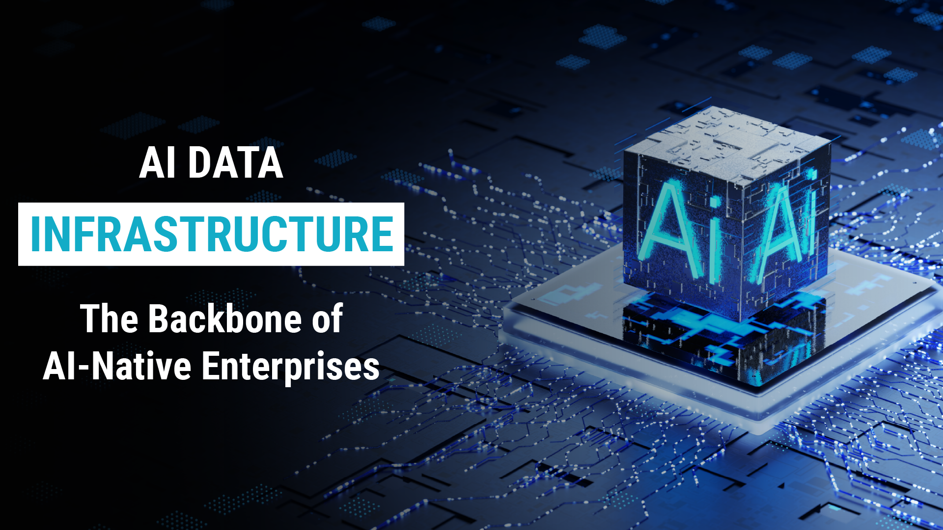 AI Data Infrastructure- The Backbone of AI-Native Enterprises
