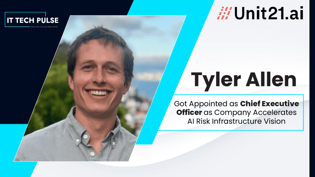 Unit21 Appoints Tyler Allen as Chief Executive Officer as Company Accelerates AI Risk Infrastructure Vision