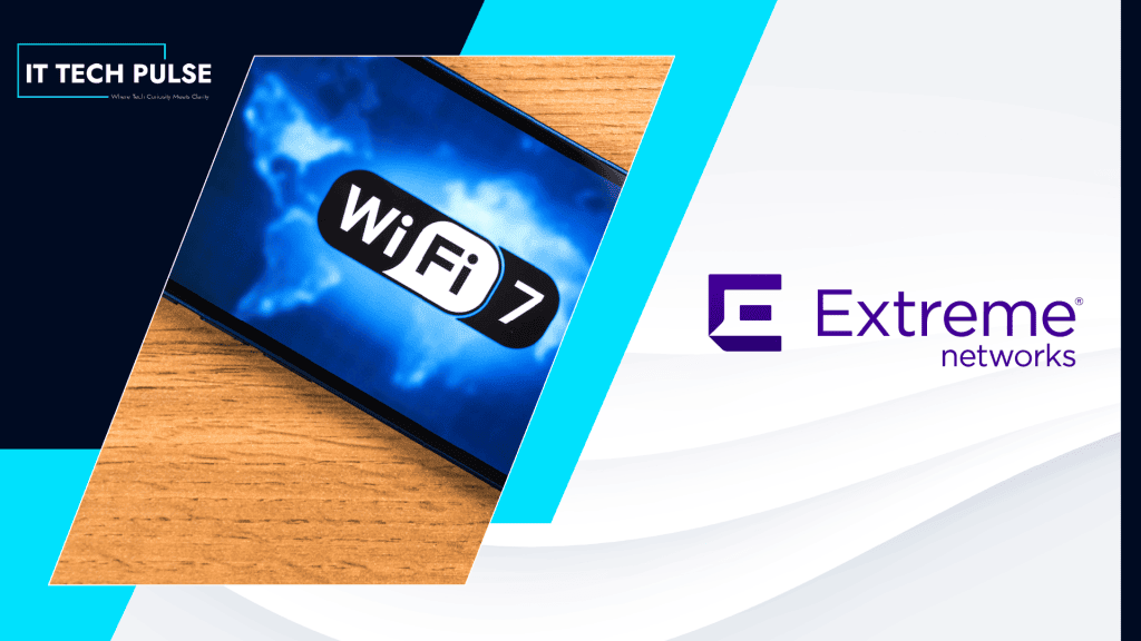 Extreme Accelerates Leadership Position in Next-Generation Wi-Fi 7