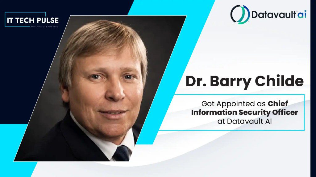 Datavault AI Names Dr. Barry Childe Chief Information Security Officer