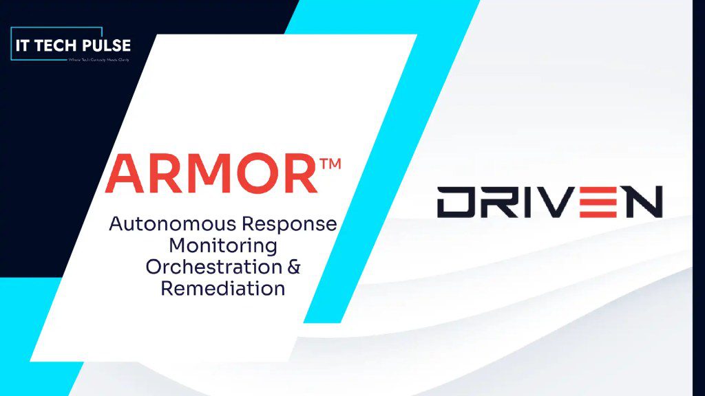 Driven Tech Launches ARMOR for Next-Generation Security Operations