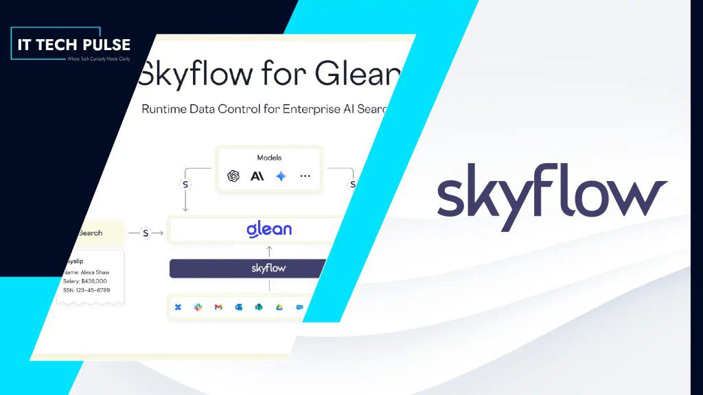Skyflow Launches Skyflow for Glean for Runtime Data Control in Enterprise AI Search.