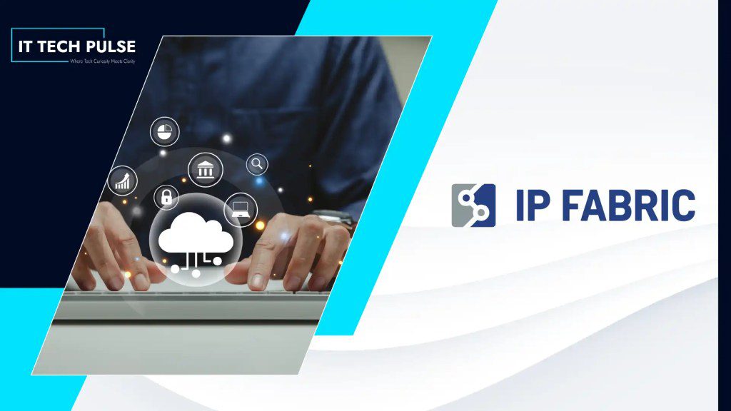 IP Fabric Expands Its Network Digital Twin with Application Awareness and a Cloud-Native Model