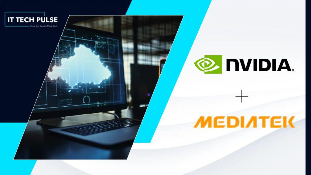 NVIDIA and MediaTek Deepen Long-Standing Partnership to Build AI Edge to Cloud Computing Platforms