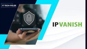 IPVanish Launches Next-Generation Antivirus, Bringing VPN Privacy and Device Security Together in One App