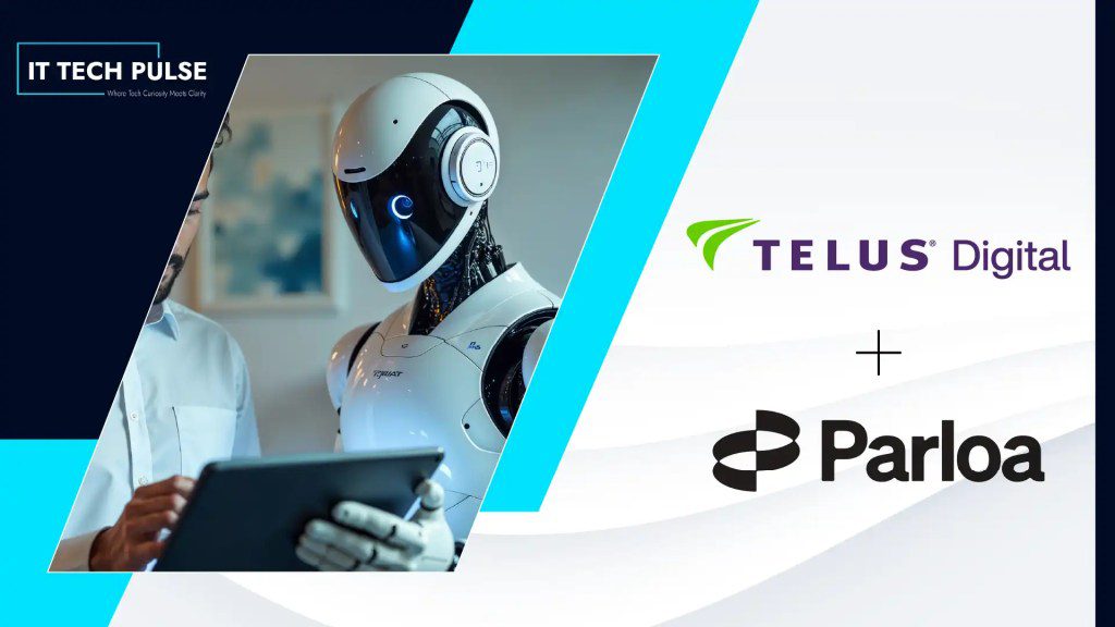 TELUS Digital Partners with Parloa to Help Enterprises Build and Manage AI Agents for Stronger Customer Relationships